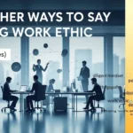 Other Ways to Say Strong Work Ethic