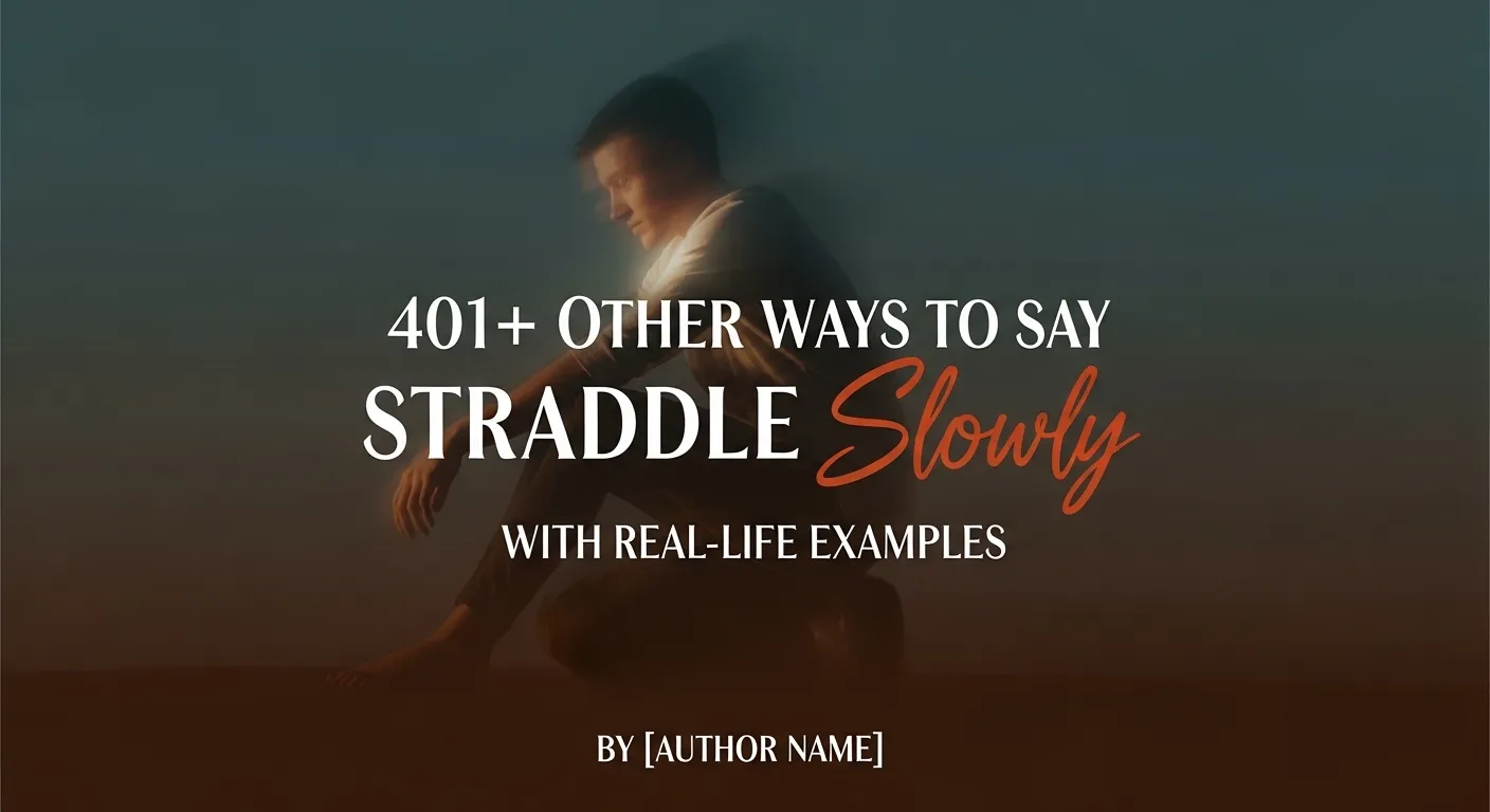 Other Ways to Say Straddle Slowly