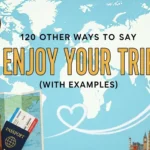 Other Ways to Say Enjoy Your Trip
