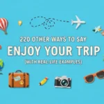 Other Ways to Say Enjoy Your Trip