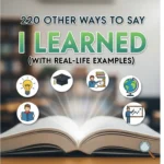 Other Ways to Say I Learned