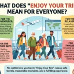 Enjoy Your Trip Meaning